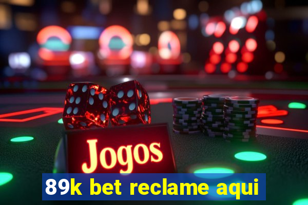 89k bet reclame aqui